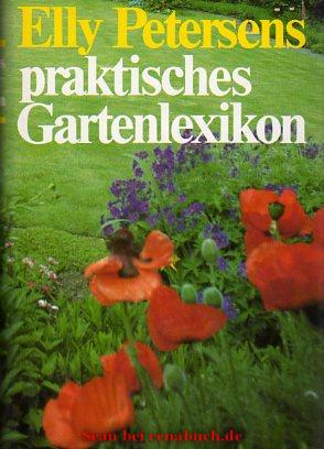 Elly Petersens praktisches Gartenlexikon