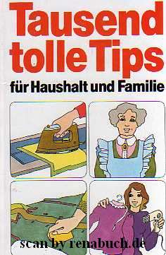 Tausend tolle Tips für Haushalt und Familie