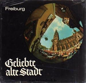 Freiburg - Geliebte alte Stadt