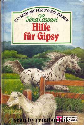 Caspari, Tina: Ein Schloss für unsere Pferde; Teil: Bd. 5., Hilfe für Gipsy