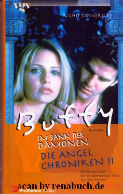 Buffy, im Bann der Dämonen; Teil: Die Angel-Chroniken. Richie Tankersley. Aus dem Amerikan. von B...