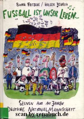 Fussball ist unser Leben - Szenen aus 100 Jahren deutsche Nationalmannschaft
