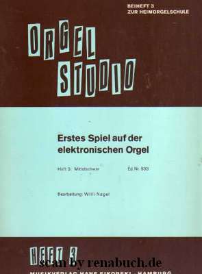 Orgelstudio - Beiheft 3 zur Heimogelschule: Erstes Spiel auf der elektronischen Orgel, Heft 3: Mi...