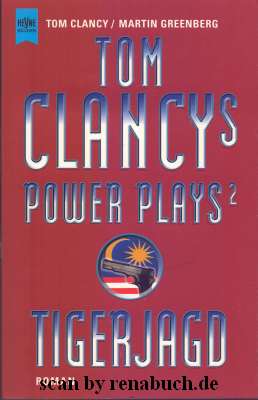 Clancy, Tom: Tom Clancy`s power plays; Teil: 2., Tigerjagd : Roman. aus dem Engl. von Heiner Frie...