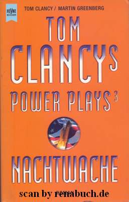 Clancy, Tom: Tom Clancy`s power plays; Teil: 3., Nachtwache : Roman. aus dem Amerikan. von Michae...