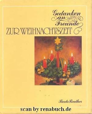 Bild des Verkufers fr Gedanken an Freunde zur Weihnachtszeit. ausgew. von Beate Reuther zum Verkauf von Werner Hrter-Antiquariat