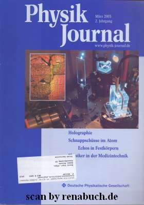 Physik Journal März 2003 Topthemen: Holographie - Schnappschüsse im Atom - Echos in Festkörpern -...