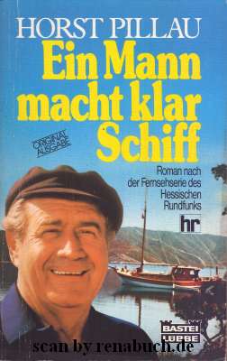 Ein Mann macht klar Schiff : [Roman nach d. Fernsehserie d. Hess. Rundfunks]. Horst Pillau / Bast...