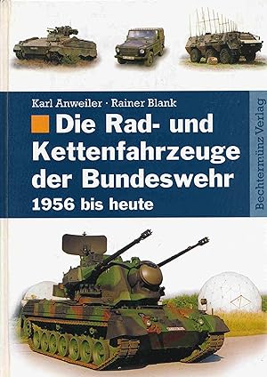 Bild des Verkufers fr Die Rad- und Kettenfahrzeuge der Bundeswehr. 1956 bis heute. zum Verkauf von Antiquariat Bernhardt