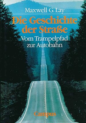 Die Geschichte der Straße: Vom Trampelpfad zur Autobahn.