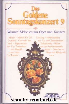 Das Goldene Sonntagskonzert 9 Wunsch-Melodien aus Oper und Konzert