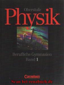 Physik Oberstufe - Berufliche Gymnasien. Baden-Württemberg, Rheinland-Pfalz und Schleswig-Holstei...