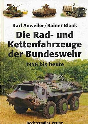 Bild des Verkufers fr Die Rad- und Kettenfahrzeuge der Bundeswehr. 1956 bis heute. zum Verkauf von Antiquariat Bernhardt