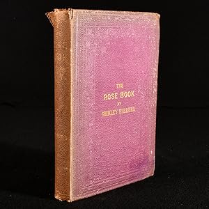 Bild des Verkufers fr The Rose Book, A Practical Treatise on the Culture of the Rose zum Verkauf von Rooke Books PBFA