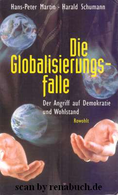 Die Globalisierungsfalle Der Angriff auf Demokratie und Wohlstand