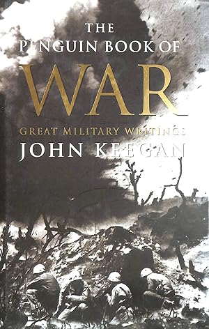 Seller image for The Penguin Book of War: Great Military Writings for sale by M Godding Books Ltd