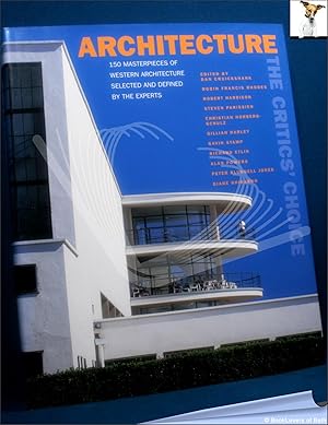 Architecture: The Critics' Choice: 150 Masterpieces of Western Architecture Selected and Defined ...