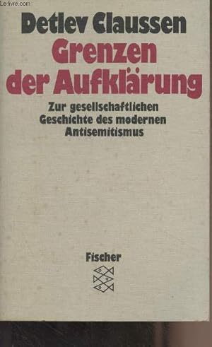 Bild des Verkufers fr Grenzen der Aufklrung - Zur gesellschaftlichen Geschichte des modernen Antisemitismus zum Verkauf von Le-Livre