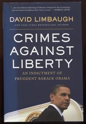 Seller image for Crimes Against Liberty: An Indictment of President Barack Obama for sale by E Ridge Fine Books