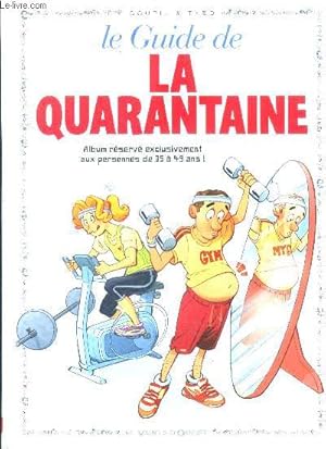 Immagine del venditore per Le guide de la quarantaine - album reserve exclusivement aux personnes de 35 a 49 ans! venduto da Le-Livre