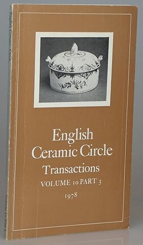 English Ceramic Circle Transactions: Volume 10 Part 3, 1978