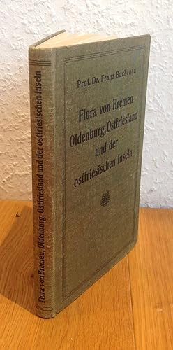 Flora von Bremen, Oldenburg, Ostfriesland und der ostfriesischen Inseln. Zum Gebrauch in Schulen ...