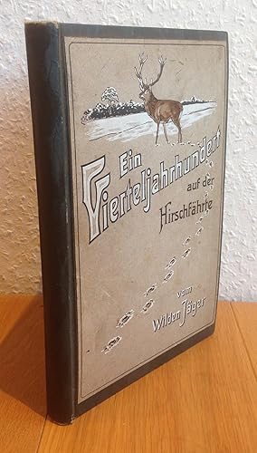 Ein Vierteljahrhundert auf der Hirschfährte. Vom Wilden Jäger