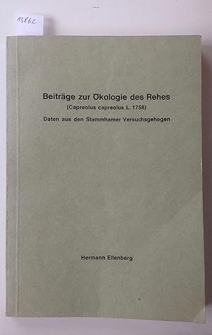 Beiträge zur Ökologie des Rehes (Capreolus capreolus L. 1758). Daten aus den Stammhamer Versuchsg...