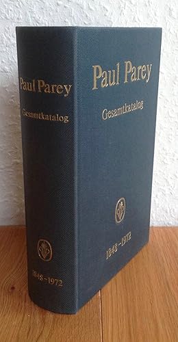 Bild des Verkufers fr Paul Parey Gesamtkatalog 1848-1972. Verlag fr Landwirtschaft, Veterinrmedizin, Gartenbau, Biologie, Verhaltensforschung, Pflanzen- und Umweltschutz, Forstwesen, Jagd, Fischerei, Pferdesport. zum Verkauf von Antiquariat Hartmann