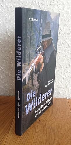 Bild des Verkufers fr Die Wilderer. Berichte und Bilder von einst und jetzt. zum Verkauf von Antiquariat Hartmann