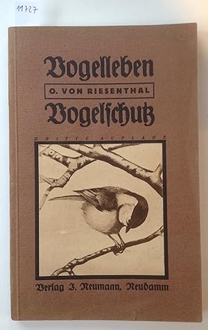 Imagen del vendedor de Vogelleben und Vogelschutz. Schilderungen aus der Sing- und sonstigen Kleinvogelwelt. a la venta por Antiquariat Hartmann