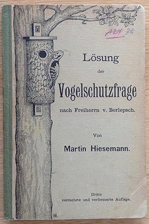 Seller image for Lsung der Vogelschutzfrage nach Freiherrn von Berlepsch. Im Auftrage der Kommission zur Frderung des Vogelschutzes for sale by Antiquariat Hartmann