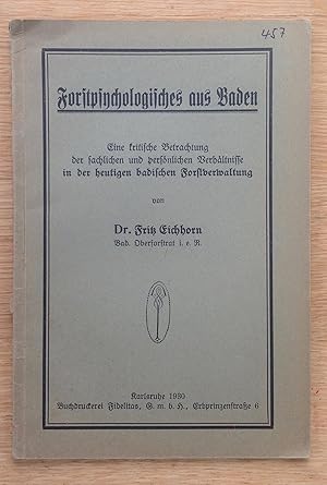 Forstpsychologisches aus Baden. Eine kritische Betrachtung der sachlichen und persönlichen Verhäl...