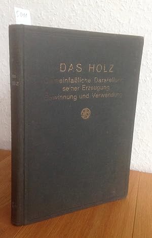 Das Holz. Gemeinfassliche Darstellung seiner Erzeugnisse, Gewinnung und Verwendung.