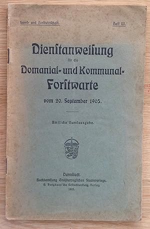 Dienstanweisung für die Domanial- und Kommunal-Forstwarte im Großherzogtum Hessen vom 20. Septemb...