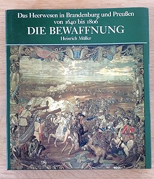 Das Heerwesen in Brandenburg und Preußen von 1640 bis 1806. Die Bewaffnung.