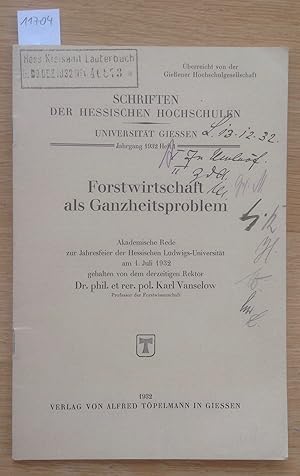 Bild des Verkufers fr Forstwirtschaft als Ganzheitsproblem. Akademische Rede zur Jahresfeier der Hessischen Ludwigs-Universitt am 1. Juli 1932. Schriften der Hessischen Hochschulen Universitt Giessen. Jahrgang 1931 Heft 1. zum Verkauf von Antiquariat Hartmann