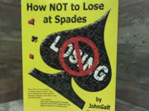 Seller image for How NOT to Lose at Spades, Second Edition by JohnGalt Strichman (2003-09-03) for sale by Archives Books inc.
