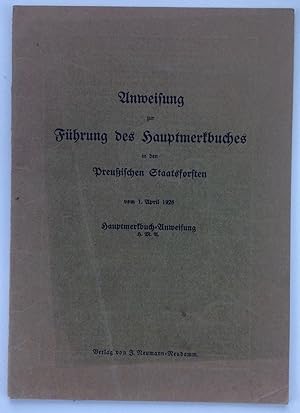 Anweisung zur Führung des Hauptmerkbuches in den Preussischen Staatsforsten vom 1. April 1926. Ha...