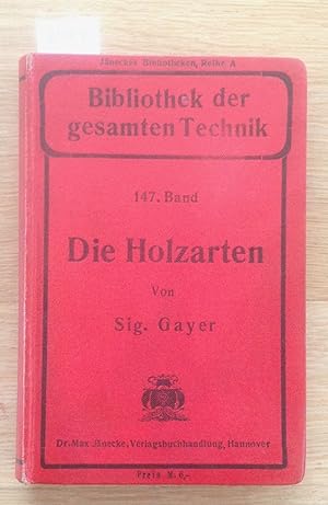 Die Holzarten und ihre Verwendung in der Technik. Band 147 aus Jäneckes Bibliotheken, Reihe A, Bi...