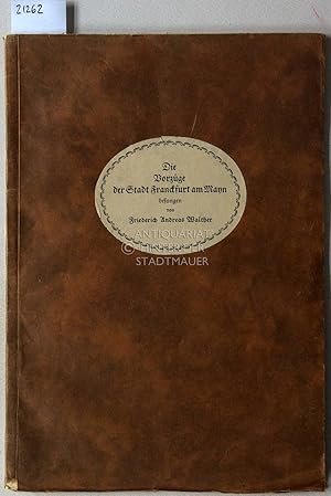 Bild des Verkufers fr Die Vorzge der Stadt Franckfurt am Mayn. Besungen von Friederich Andreas Walther. Eingel. v. Moriz Sondheim. zum Verkauf von Antiquariat hinter der Stadtmauer