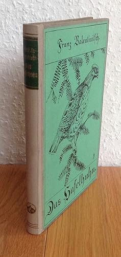 Das Haselhuhn. Berarbeitet von A. Baron v. Krüdener. Bücherei von Berg und Wald, vom Weidpfad und...