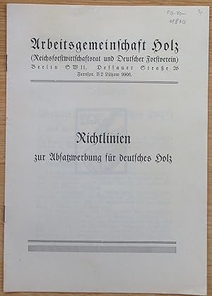 Richtlinien zur Absatzwerbung für deutsches Holz. (Reichsforstwirtschaftsrat und Deutscher Forstv...
