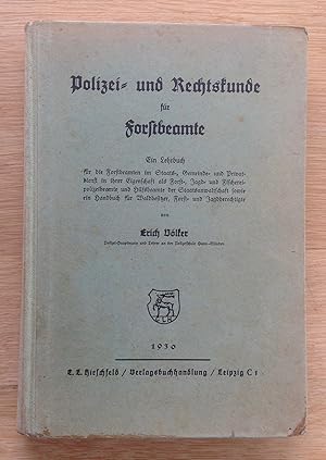 Polizei- und Rechtskunde für Forstbeamte. Ein Lehrbuch für die Forstbeamten im Staats-, Gemeinde-...