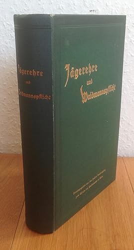 Jägerehre und Waidgerechtigkeit. Der Jägerei Oesterreich-Ungarns gewidmet von der Freien Vereinig...