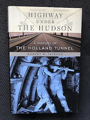 Seller image for Highway under the Hudson: A History of the Holland Tunnel for sale by Cragsmoor Books