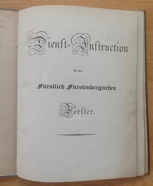 Dienst-Instruction für die Fürstlich Fürstenbergischen Förster.