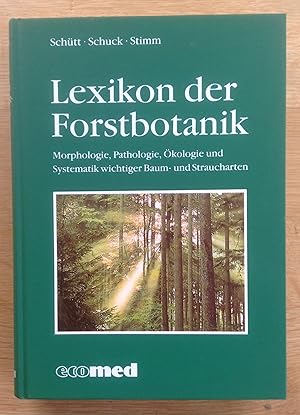 Bild des Verkufers fr Lexikon der Forstbotanik. Morphologie, Pathologie, kologie und Systematik wichtiger Baum- und Straucharten. zum Verkauf von Antiquariat Hartmann