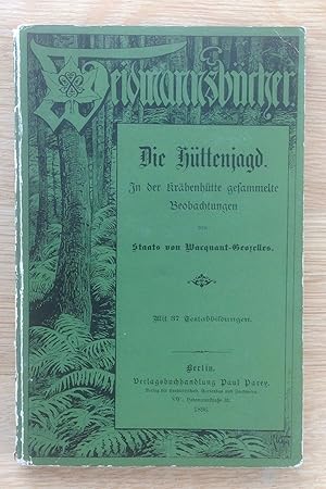 Image du vendeur pour Die Httenjagd. In der Krhenhtte gesammelte Beobachtungen. Aus der Reihe: Weidmannsbcher . mis en vente par Antiquariat Hartmann