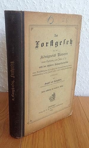 Das Forstgesetz für das Königreich Bayern (neue Textirung vom Jahre 1879) nebst den revidirten Vo...